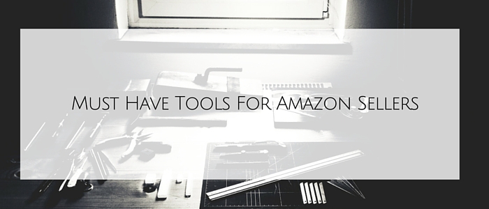 must have tools for amazon sellers