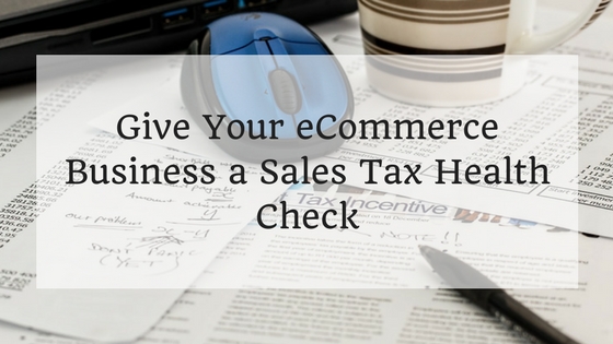 Give Your eCommerce Business a Sales Tax Health Check